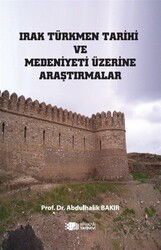 Irak Türkmen Tarihi ve Medeniyeti Üzerine Araştırmalar - Berikan Yayınevi