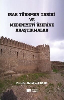 Irak Türkmen Tarihi ve Medeniyeti Üzerine Araştırmalar - 1