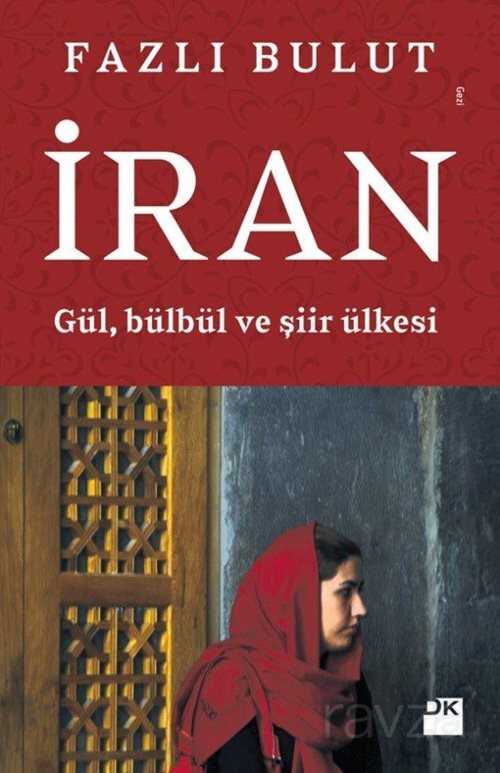 İran Gül, Bülbül ve Şiir Ülkesi - Doğan Kitapçılık