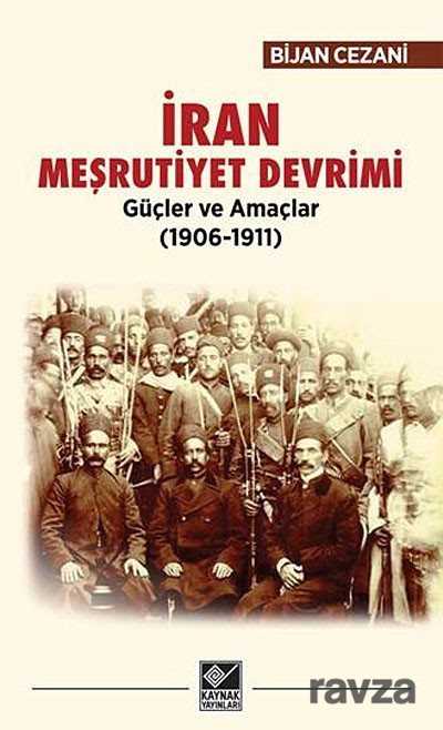 İran Meşrutiyet Devrimi - Güçler ve Amaçlar (1906-1911) - Kaynak Yayınları