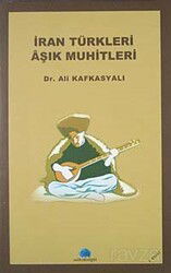 İran Türkleri Aşık Muhitleri - Salkımsöğüt Yayınları