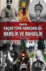 İran'da Kaçar Türk Hanedanlığı Babilik ve Bahailik - Kitap Dünyası (Konya)