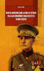 İran'da Modernleşme, Ulema ve İktidar: Rıza Şah Döneminde İran Devleti ve Ulema İlişkisi - Paradigma Akademi Yayınları