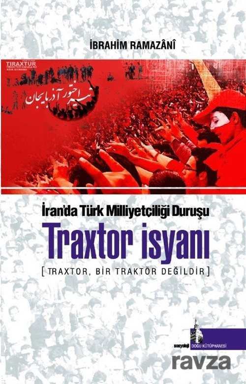 İran'da Türk Milliyetçiliği Duruşu Traxtor İsyanı - 1
