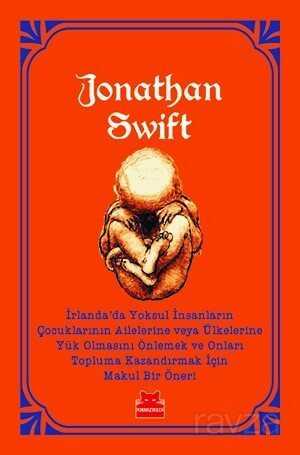 İrlanda'da Yoksul İnsanların Çocuklarının Ailelerine veya Ülkelerine Yük Olmasını Önlemek ve Onları Topluma Kazandırmak İçin Makul Bir Öneri - Kırmızı Kedi Yayınevi