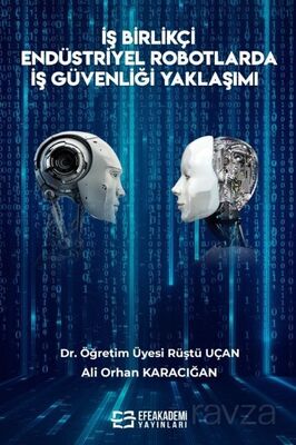 İş Birlikçi Endüstriyel Robotlarda İş Güvenliği Yaklaşımı - 1