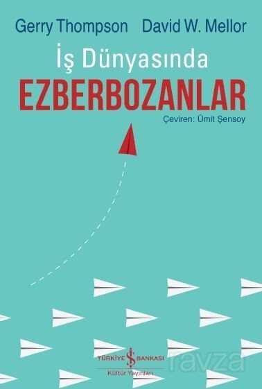 İş Dünyasında Ezberbozanlar - İş Bankası Yayınları