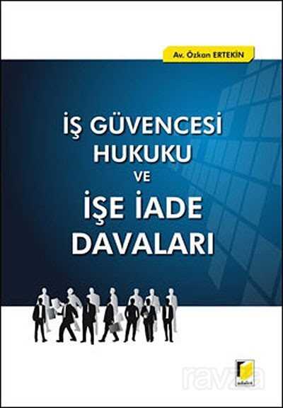 İş Güvencesi Hukuku ve İşe İade Davaları - 1