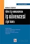 İş Güvencesi (İşe İade) / Türk İş Hukukunda Açıklamalı ve İçtihatlı - 1