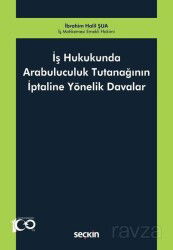 İş Hukukunda Arabuluculuk Tutanağının İptaline Yönelik Davalar - Seçkin Yayıncılık