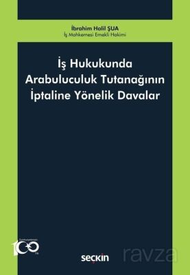 İş Hukukunda Arabuluculuk Tutanağının İptaline Yönelik Davalar - 1