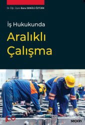 İş Hukukunda Aralıklı Çalışma - Seçkin Yayıncılık
