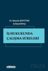 İş Hukukunda Çalışma Süreleri - On İki Levha Yayıncılık