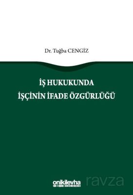 İş Hukukunda İşçinin İfade Özgürlüğü - 1