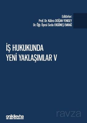 İş Hukukunda Yeni Yaklaşımlar V - Pandeminin İş ve Sosyal Güvenlik Hukukuna Etkileri - 1