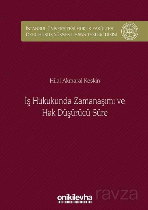 İş Hukukunda Zamanaşımı ve Hak Düşürücü Süre - 1