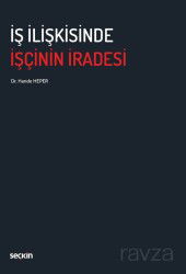 İş İlişkisinde İşçinin İradesi - Seçkin Yayıncılık