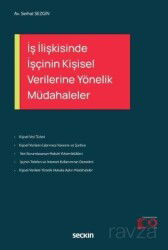 İş İlişkisinde İşçinin Kişisel Verilerine Yönelik Müdahaleler - Seçkin Yayıncılık