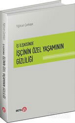 İş İlişkisinde İşçinin Özel Yaşamının Gizliliği - Beta Kitap