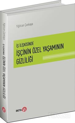 İş İlişkisinde İşçinin Özel Yaşamının Gizliliği - 1