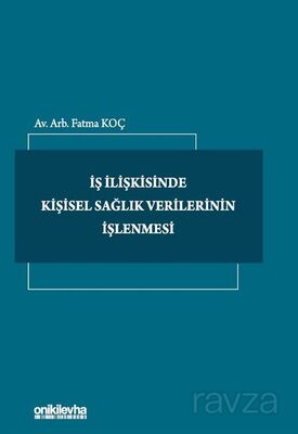 İş İlişkisinde Kişisel Sağlık Verilerinin İşlenmesi - 1