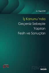 İş Kanunu'nda Geçersiz Sebeple Yapılan Fesih ve Sonuçları - Seçkin Yayıncılık