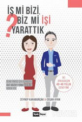 İş Mi Bizi Biz Mi İşi Yarattık? - Siyah Beyaz Yayınları