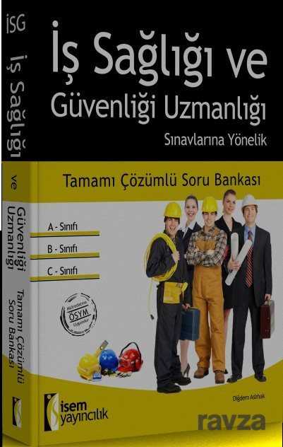 İş Sağlığı ve Güvenliği Uzmanlığı Sınavlarına Yönelik Tamamı Çözümlü Soru Bankası - 1