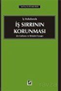 İş Sırrının Korunması (Sır Saklama ve Rekabet Yasağı) / İş Hukukunda - 1