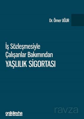 İş Sözleşmesiyle Çalışanlar Bakımından Yaşlılık Sigortası - 1