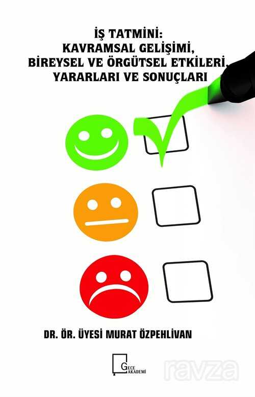 İş Tatmini: Kavramsal Gelişimi Bireysel ve Örgütsel Etkileri, Yararları ve Sonuçları - Gece Akademi