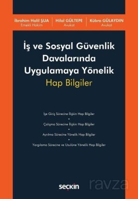 İş ve Sosyal Güvenlik Davalarında Uygulamaya Yönelik Hap Bilgiler - 1