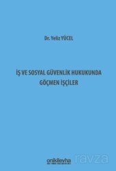 İş ve Sosyal Güvenlik Hukukunda Göçmen İşçiler - On İki Levha Yayıncılık