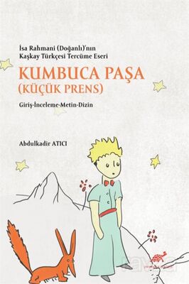 İsa Rahmani (Doğanlı)'nın Kaşkay Türkçesi Tercüme Eseri Kumbuca Paşa (Küçük Prens) Giriş-İnceleme-Me - 1