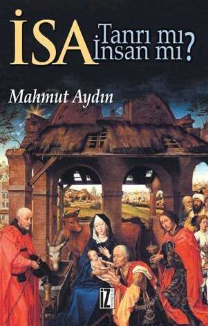 İsa Tanrı Mı? İnsan Mı? - İz Yayıncılık