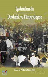 İşadamlarında Dindarlık ve Dünyevileşme - Emin Yayınları (Bursa)