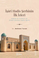 İşarî Hadis Şerhinin İlk İzleri: Hakîm et-Tirmizî ve Erken Dönem Hadis Şerhi - DTA Yayıncılık
