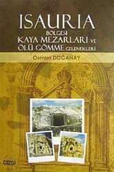Isauria Bölgesi Kaya Mezarları ve Ölü Gömme Gelenekleri - Çizgi Kitabevi