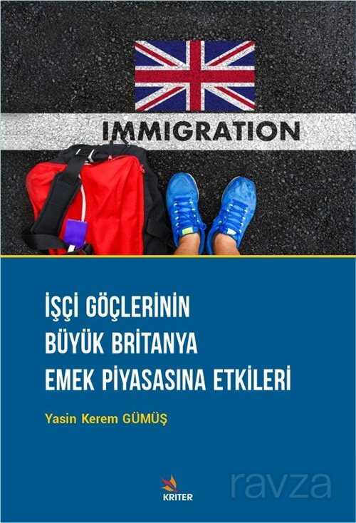 İşçi Göçlerinin Büyük Britanya Emek Piyasasına Etkileri - Kriter Basım Yayın Dağıtım
