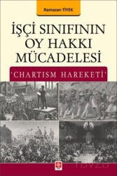 İşçi Sınıfının Oy Hakkı Mücadelesi 'Chartism Hareketi' - Ekin Kitabevi Yayınları (Bursa)