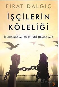 İşçilerin Köleliği / İş aramak mı zor? İşçi olmak mı? - 1