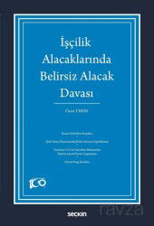 İşçilik Alacaklarında Belirsiz Alacak Davası - Seçkin Yayıncılık