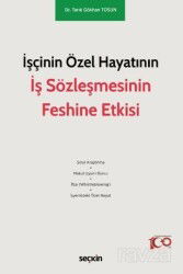 İşçinin Özel Hayatının İş Sözleşmesinin Feshine Etkisi - Seçkin Yayıncılık