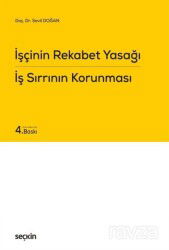 İşçinin Rekabet Yasağı İş Sırrının Korunması - Seçkin Yayıncılık
