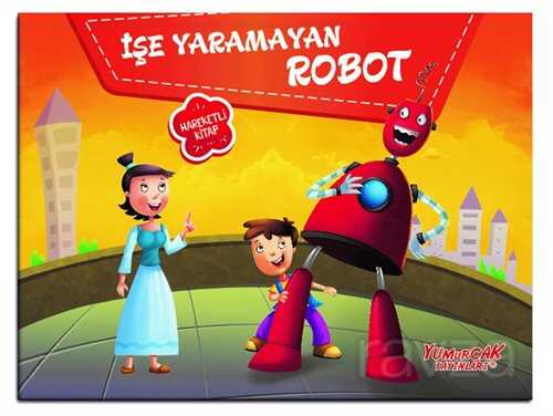 İşe Yaramayan Robot (Hareketli Kitap) - Yumurcak Yayınları
