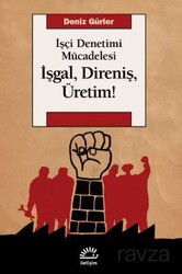 İşgal, Direniş, Üretim! - İletişim Yayınları