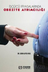 İşgücü Piyasalarında Obezite Ayrımcılığı - Efe Akademi Yayınları