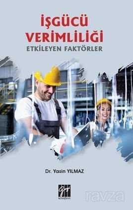 İşgücü Verimliliği Etkileyen Faktörler - Gazi Kitabevi