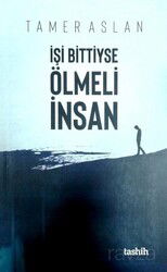 İşi Bittiyse Ölmeli İnsan - Tashih Yayınları