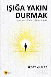 Işığa Yakın Durmak - Birinci Kitap